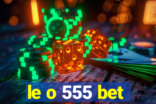 le o 555 bet